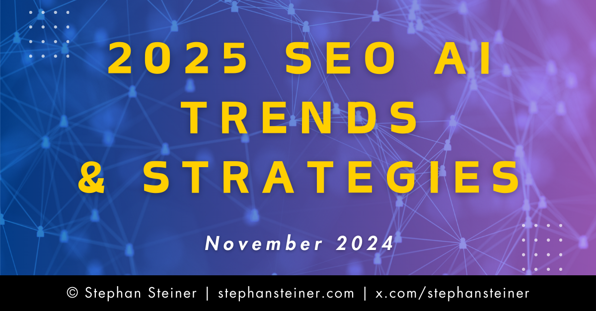 2025 SEO AI Mega Trends by Stephan Steiner